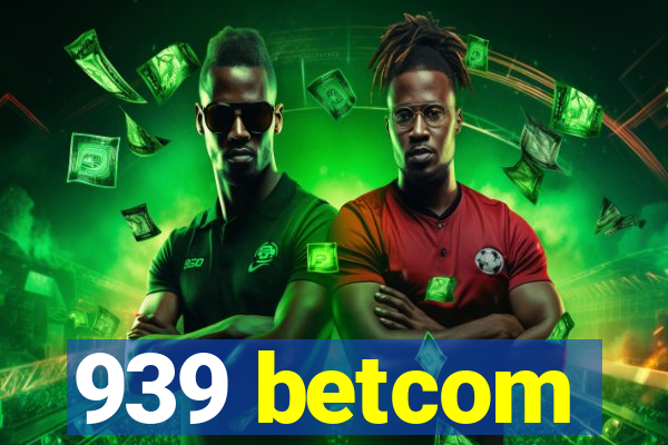 939 betcom