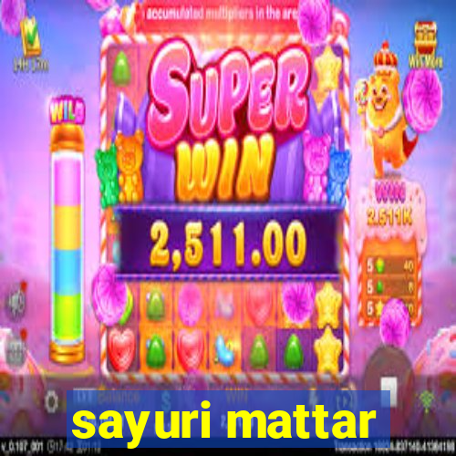 sayuri mattar