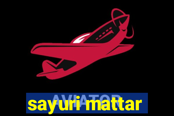 sayuri mattar