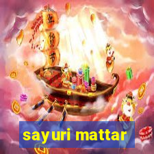 sayuri mattar