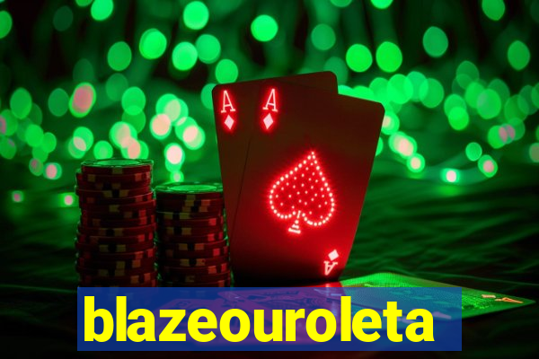 blazeouroleta