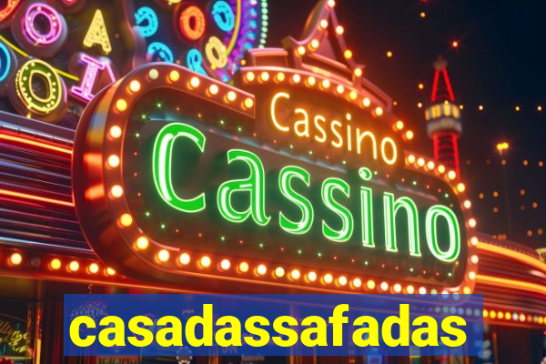 casadassafadas