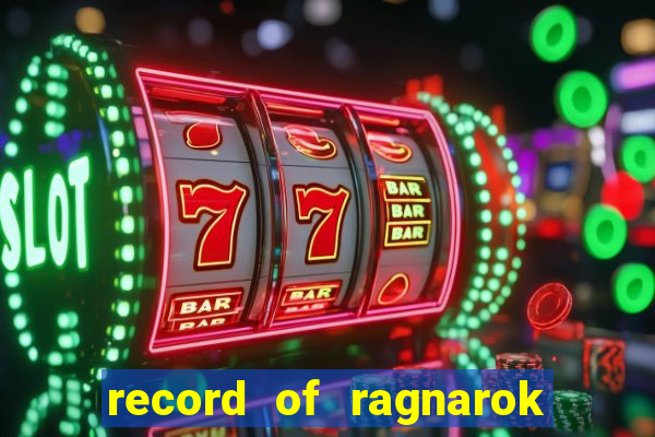 record of ragnarok 3 temporada ep 1