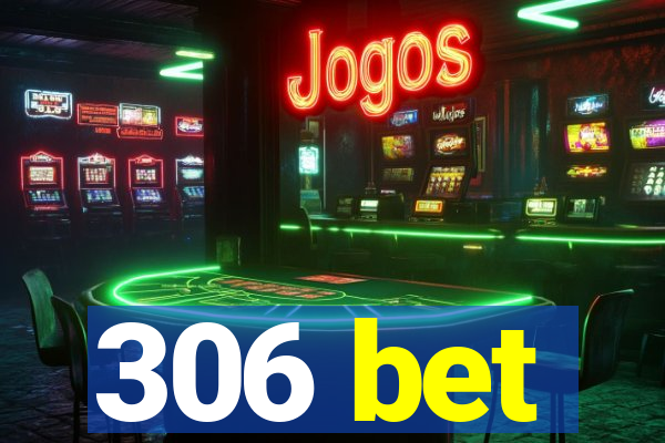 306 bet