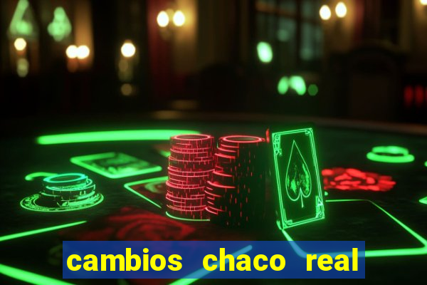 cambios chaco real x guarani