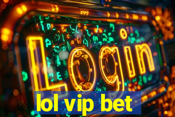 lol vip bet