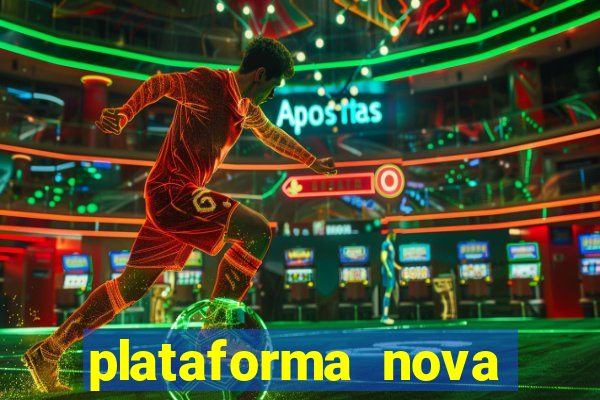 plataforma nova pagando hoje