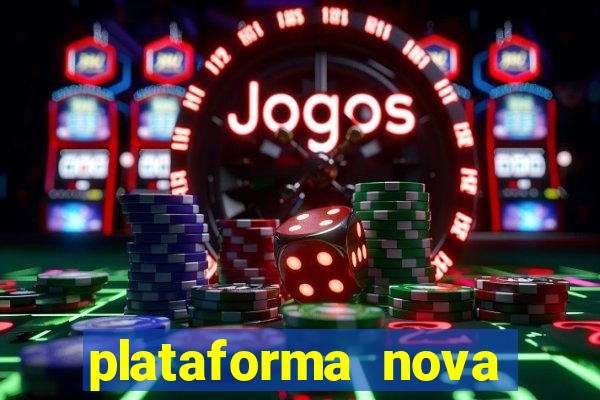 plataforma nova pagando hoje