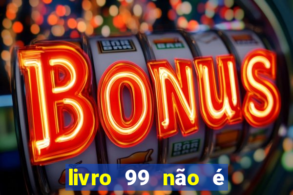 livro 99 não é 100 pdf grátis livro