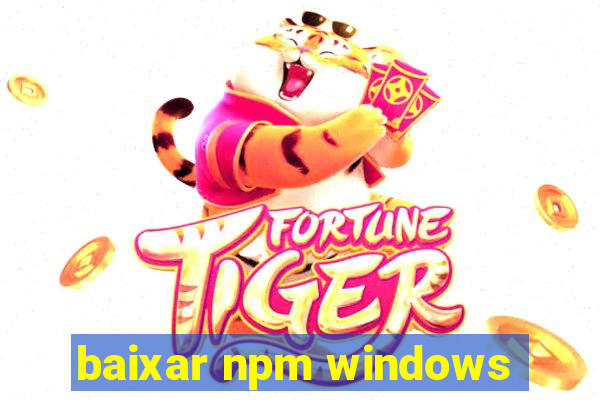 baixar npm windows