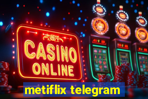 metiflix telegram