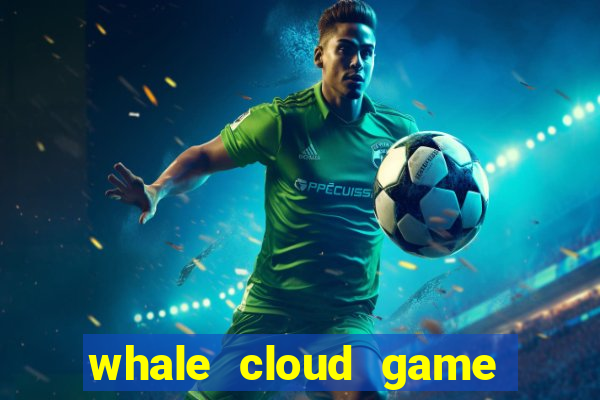 whale cloud game site oficial