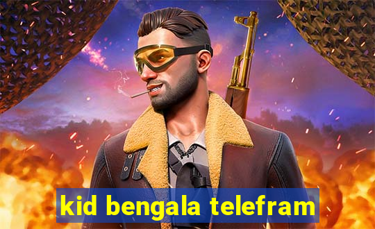 kid bengala telefram