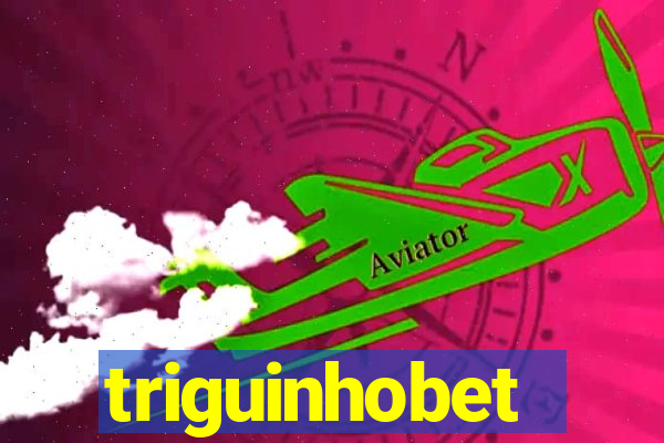 triguinhobet