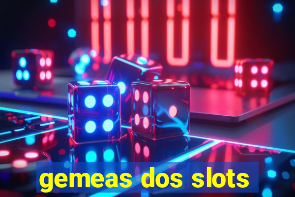 gemeas dos slots