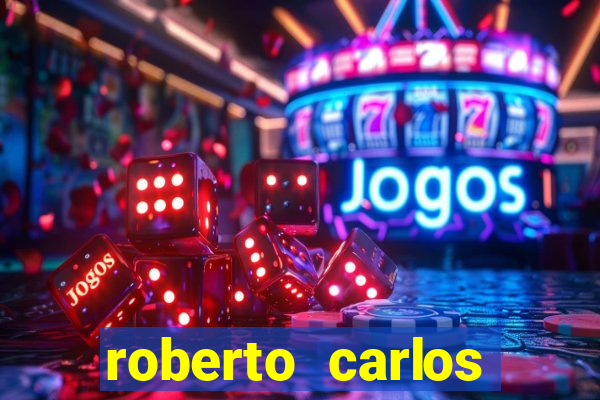 roberto carlos jogador fortuna