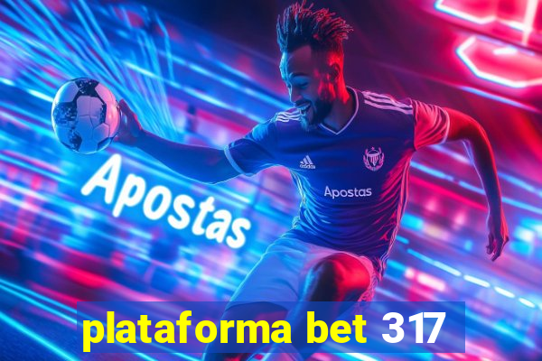 plataforma bet 317