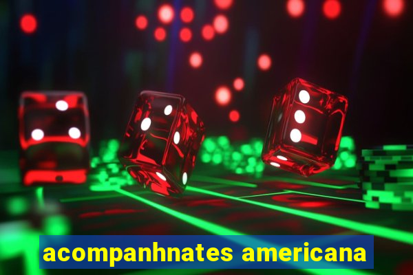 acompanhnates americana