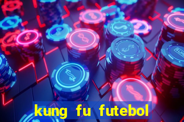 kung fu futebol clube dublado torrent