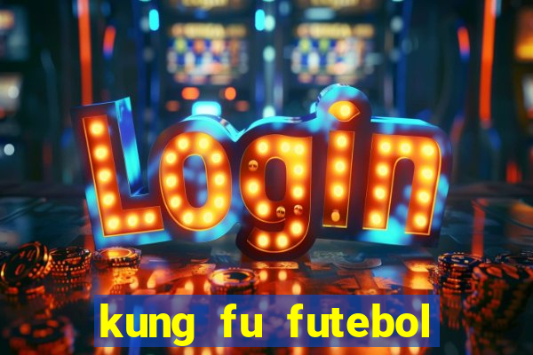 kung fu futebol clube dublado torrent