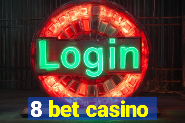 8 bet casino