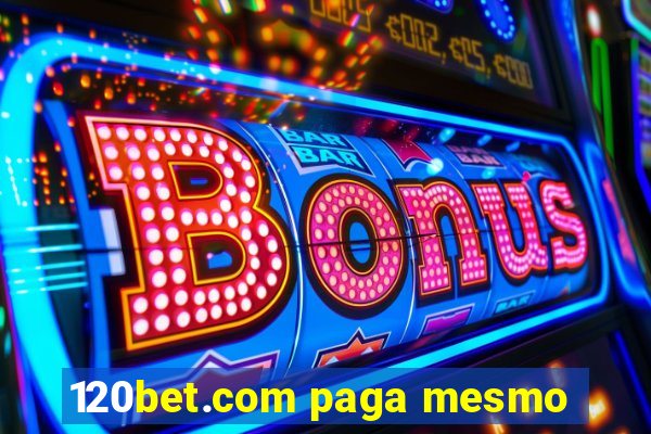 120bet.com paga mesmo