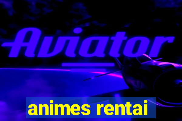 animes rentai