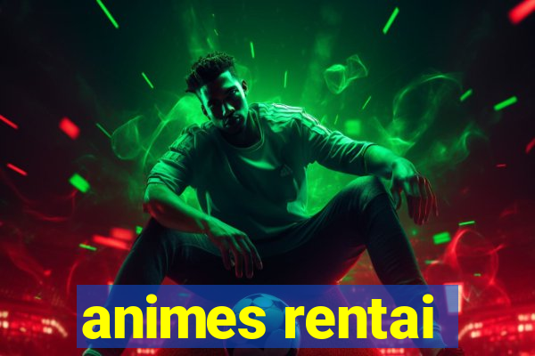 animes rentai