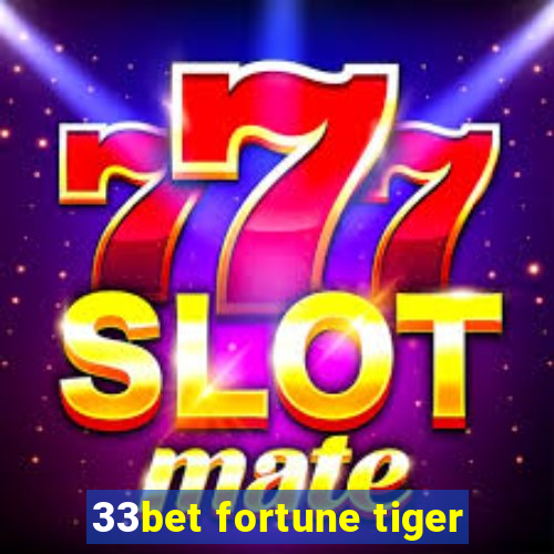 33bet fortune tiger