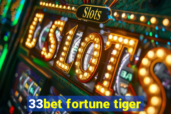 33bet fortune tiger