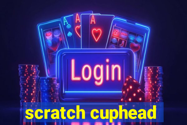 scratch cuphead