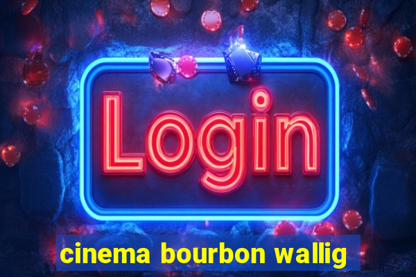 cinema bourbon wallig