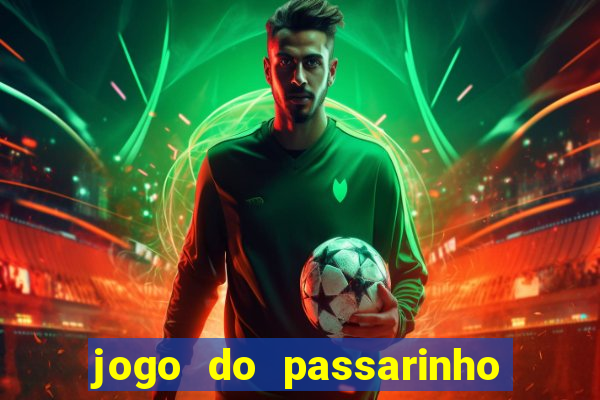 jogo do passarinho para ganhar dinheiro