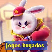 jogos bugados