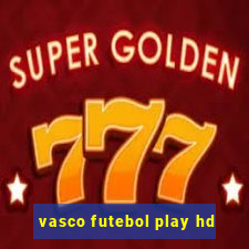 vasco futebol play hd