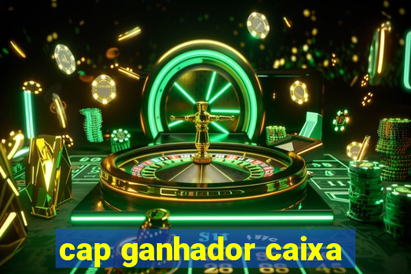 cap ganhador caixa