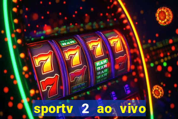 sportv 2 ao vivo mega canais