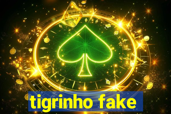 tigrinho fake