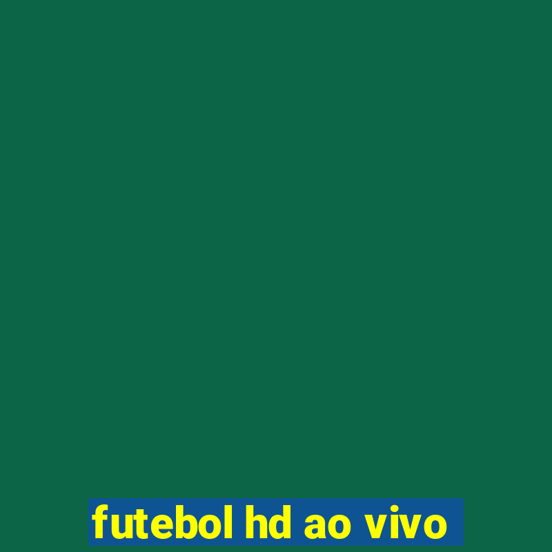 futebol hd ao vivo