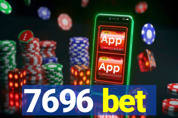 7696 bet