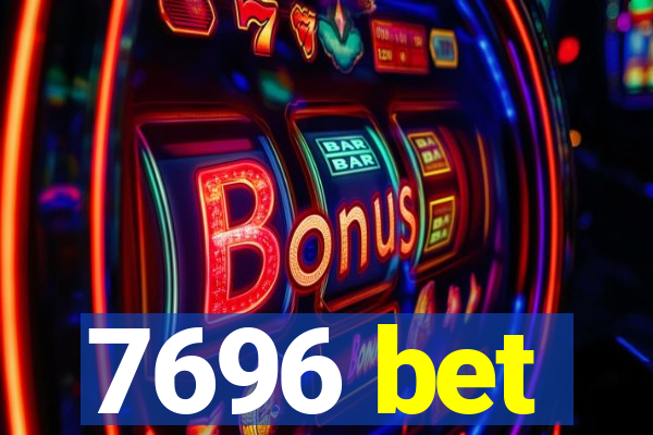 7696 bet