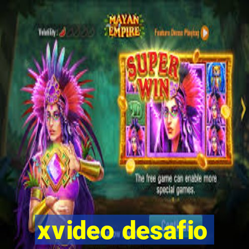 xvideo desafio