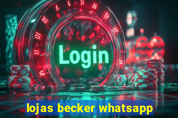 lojas becker whatsapp