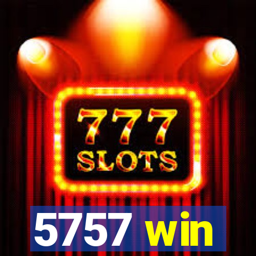 5757 win