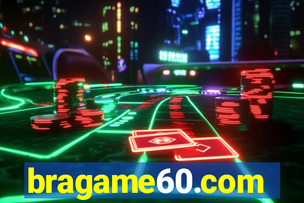 bragame60.com