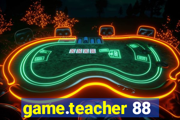 game.teacher 88