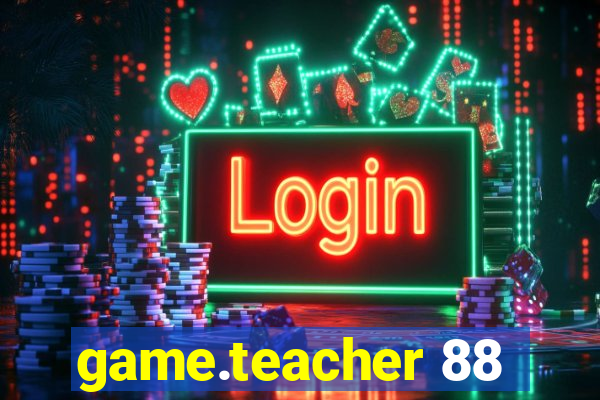 game.teacher 88