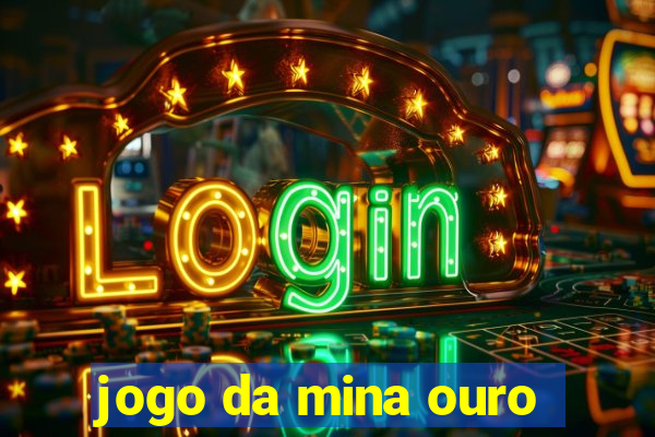 jogo da mina ouro