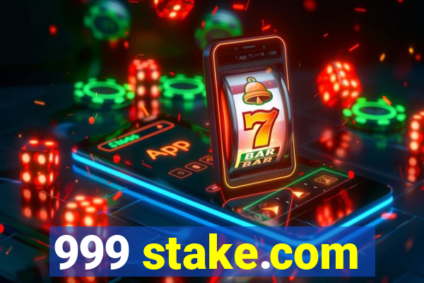 999 stake.com