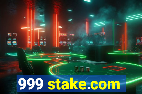 999 stake.com